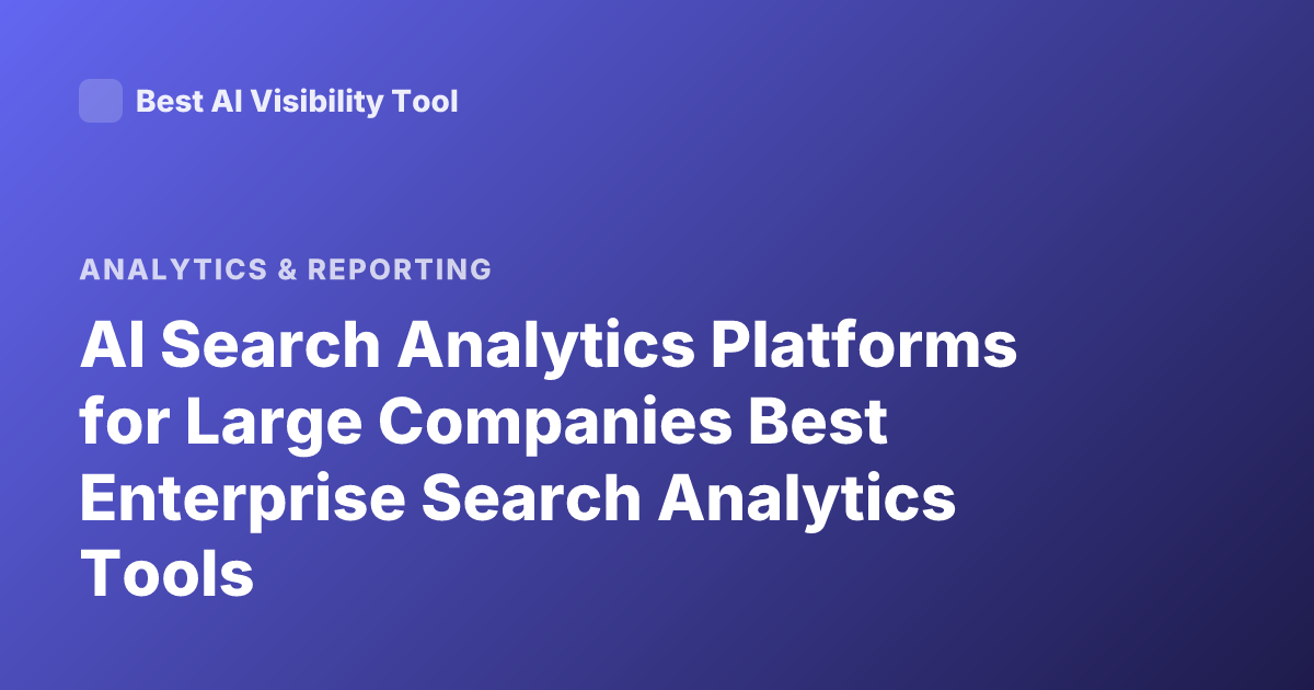 AI Search Analytics Platforms for Large Companies Best Enterprise Search Analytics Tools