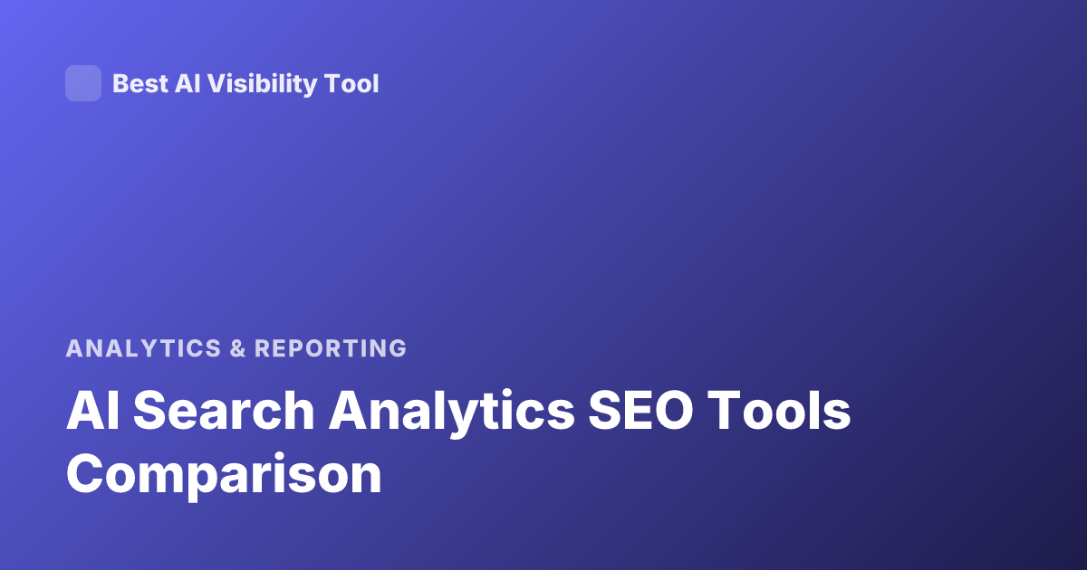 AI Search Analytics SEO Tools Comparison