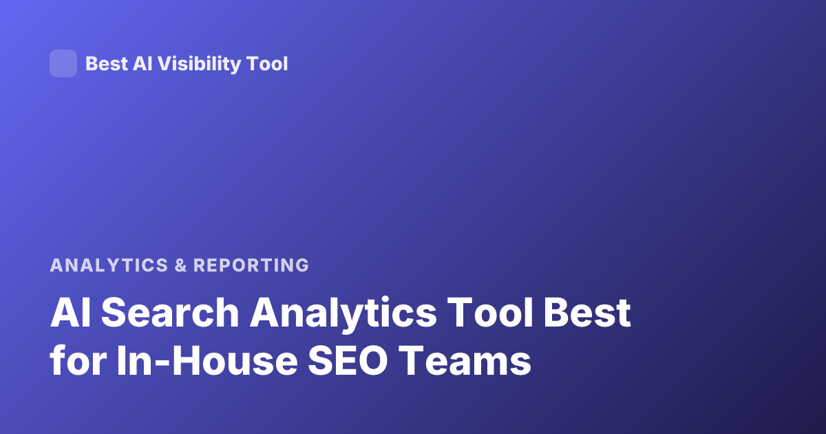 AI Search Analytics Tool Best for In-House SEO Teams