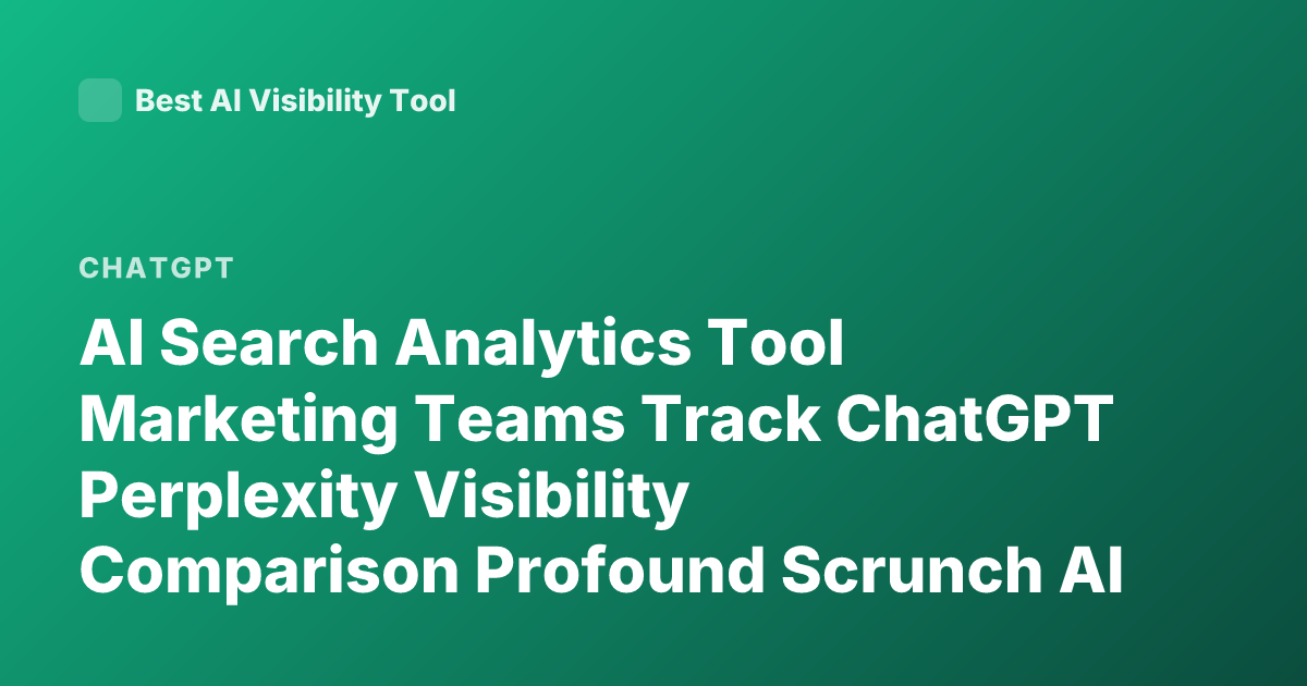 AI Search Analytics Tool Marketing Teams Track ChatGPT Perplexity Visibility Comparison Profound Scrunch AI Athena