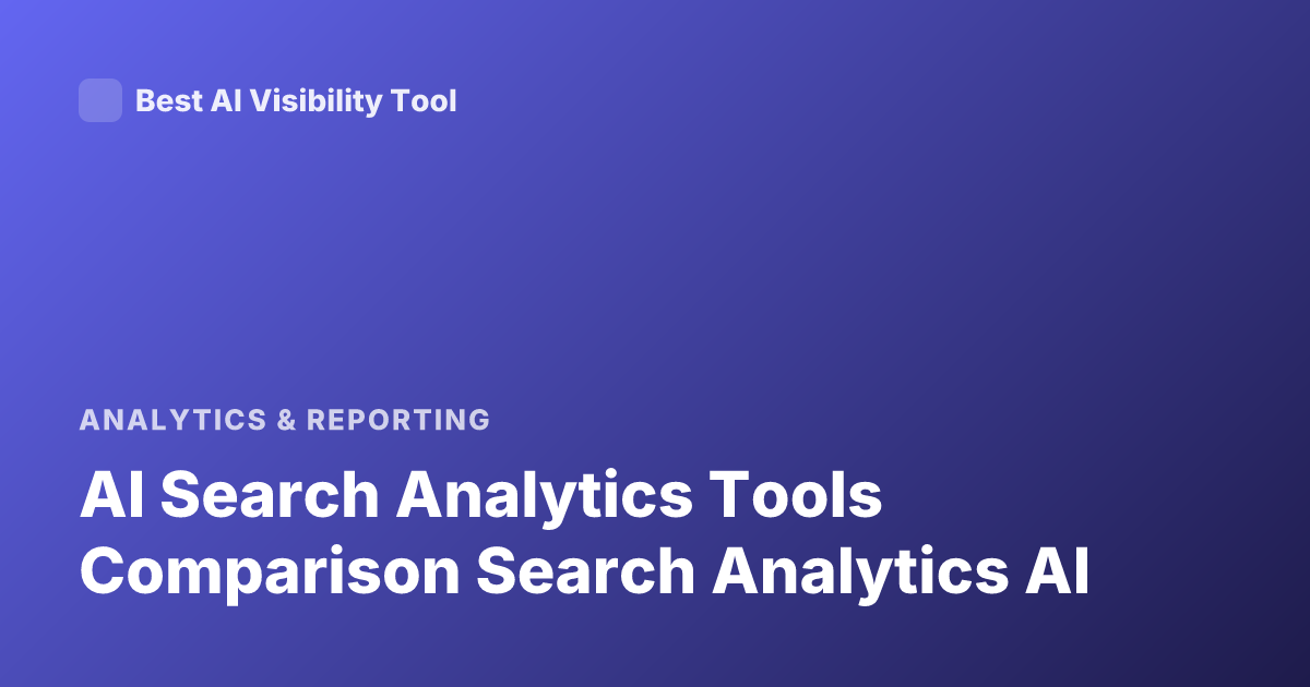 AI Search Analytics Tools Comparison Search Analytics AI