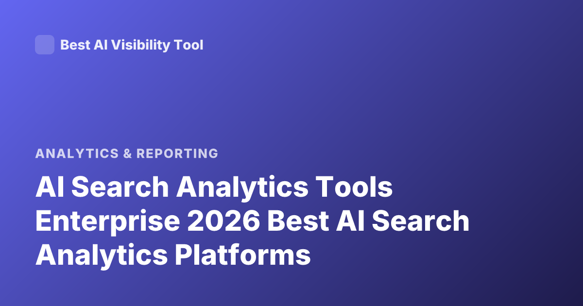 AI Search Analytics Tools Enterprise 2026 Best AI Search Analytics Platforms