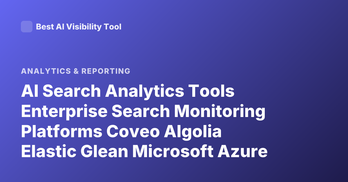AI Search Analytics Tools Enterprise Search Monitoring Platforms Coveo Algolia Elastic Glean Microsoft Azure AI Search Google Vertex AI Search Enterprise SEO AI Analytics