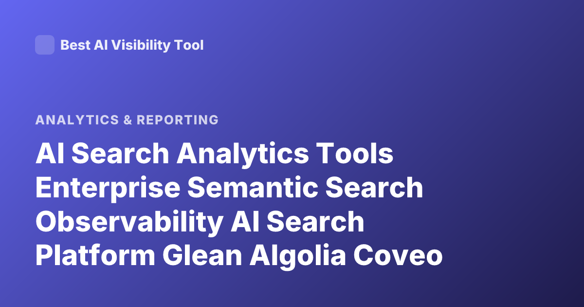 AI Search Analytics Tools Enterprise Semantic Search Observability AI Search Platform Glean Algolia Coveo Elastic Enterprise