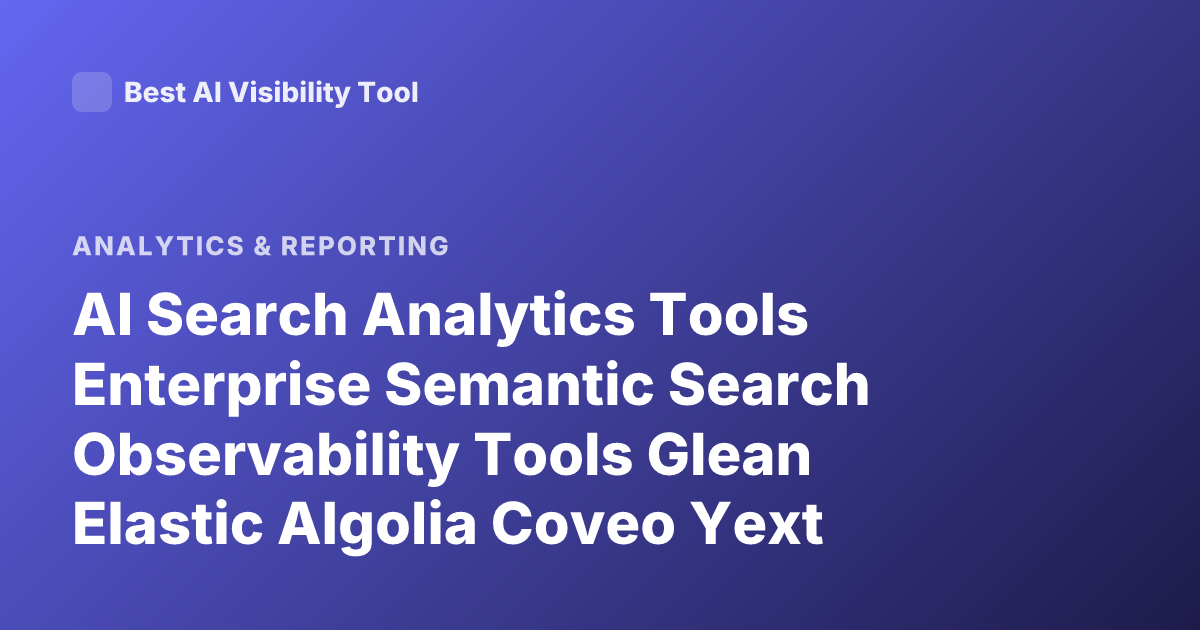 AI Search Analytics Tools Enterprise Semantic Search Observability Tools Glean Elastic Algolia Coveo Yext Alternatives