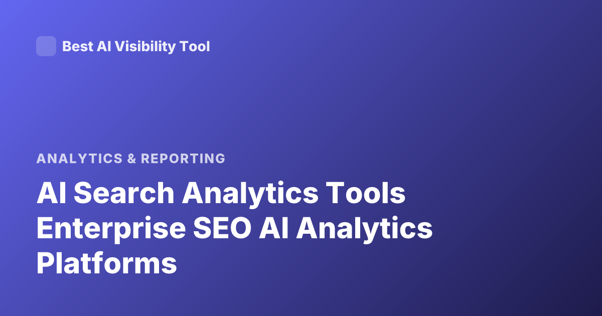 AI Search Analytics Tools Enterprise SEO AI Analytics Platforms