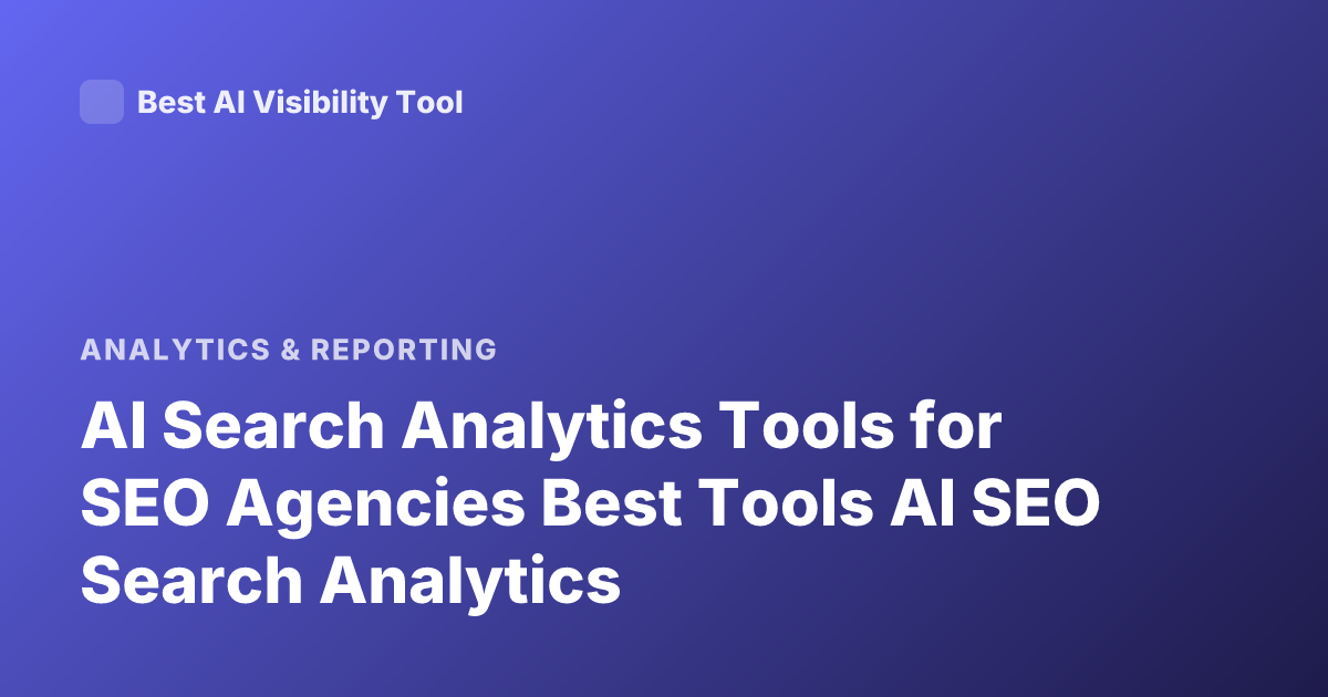 AI Search Analytics Tools for SEO Agencies Best Tools AI SEO Search Analytics