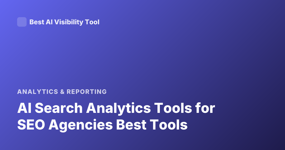 AI Search Analytics Tools for SEO Agencies Best Tools
