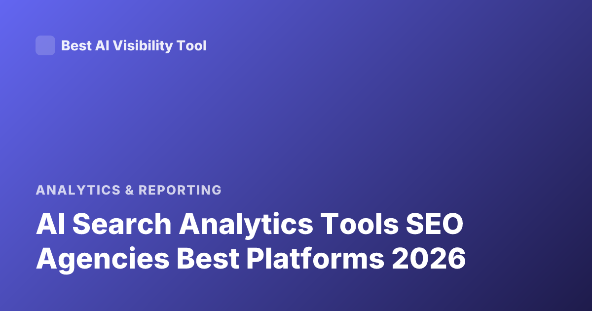 AI Search Analytics Tools SEO Agencies Best Platforms 2026