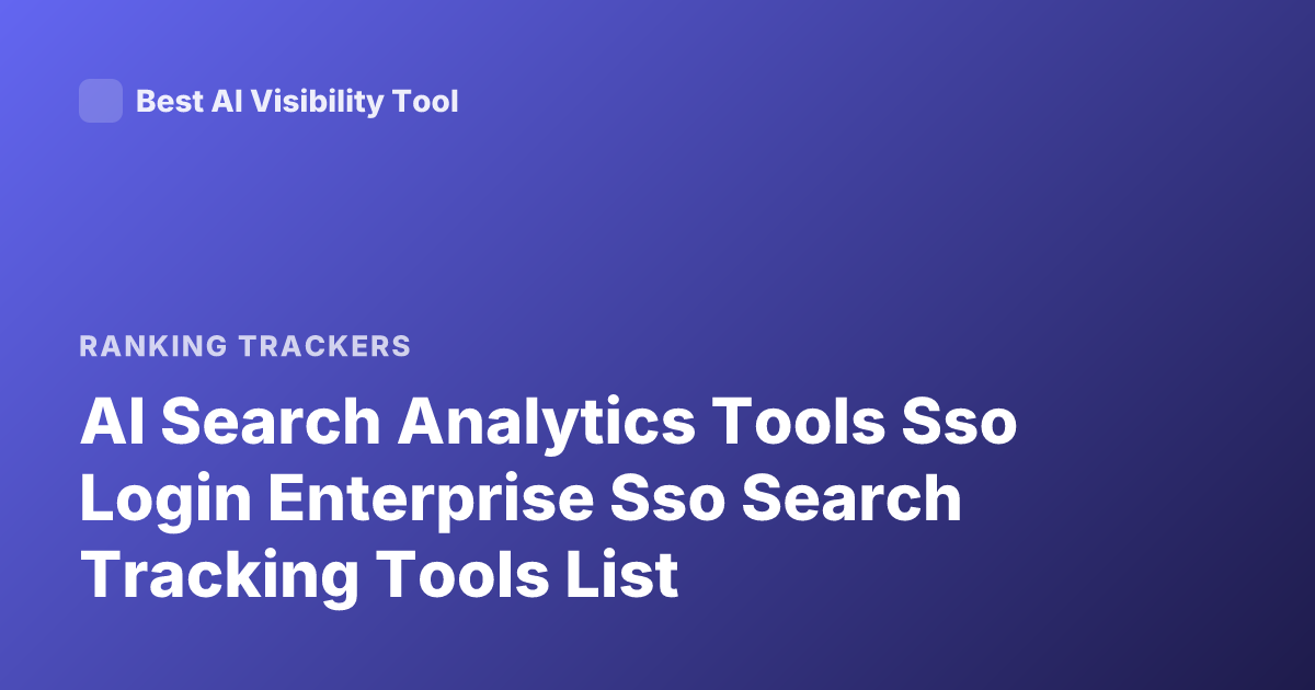 AI Search Analytics Tools Sso Login Enterprise Sso Search Tracking Tools List