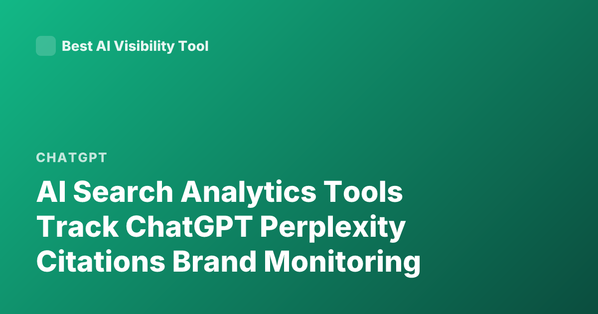 AI Search Analytics Tools Track ChatGPT Perplexity Citations Brand Monitoring
