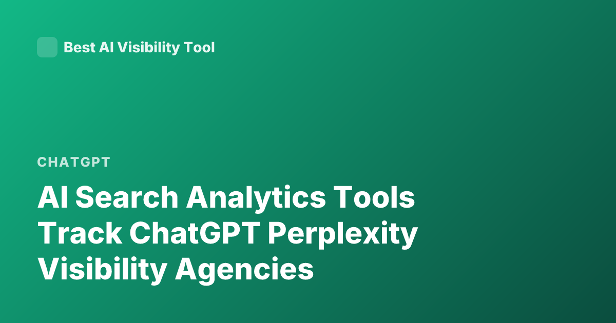 AI Search Analytics Tools Track ChatGPT Perplexity Visibility Agencies