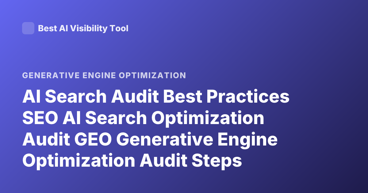 AI Search Audit Best Practices SEO AI Search Optimization Audit GEO Generative Engine Optimization Audit Steps