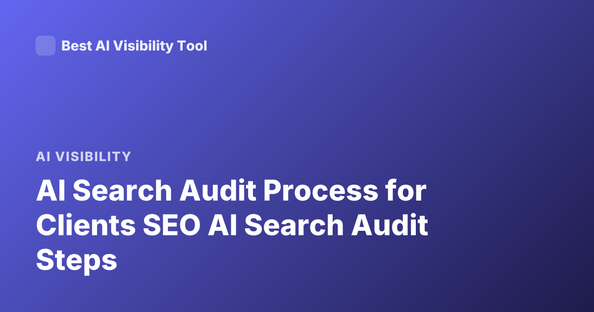 AI Search Audit Process for Clients SEO AI Search Audit Steps