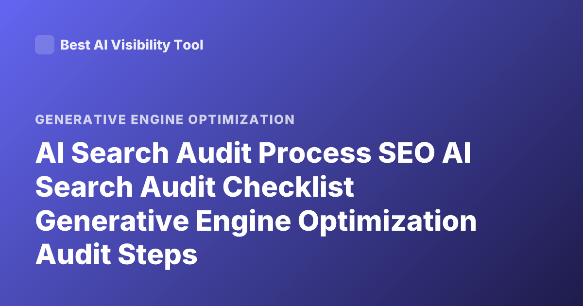 AI Search Audit Process SEO AI Search Audit Checklist Generative Engine Optimization Audit Steps