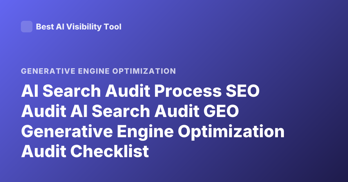 AI Search Audit Process SEO Audit AI Search Audit GEO Generative Engine Optimization Audit Checklist