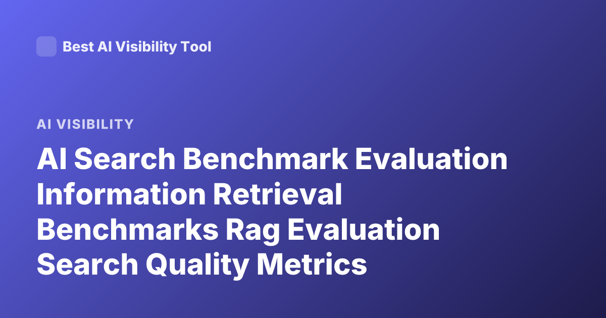 AI Search Benchmark Evaluation Information Retrieval Benchmarks Rag Evaluation Search Quality Metrics