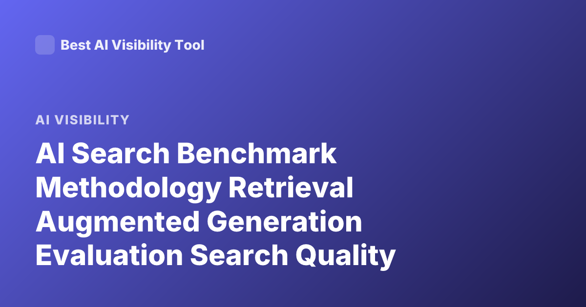 AI Search Benchmark Methodology Retrieval Augmented Generation Evaluation Search Quality Metrics Ndcg Mrr Answer Correctness