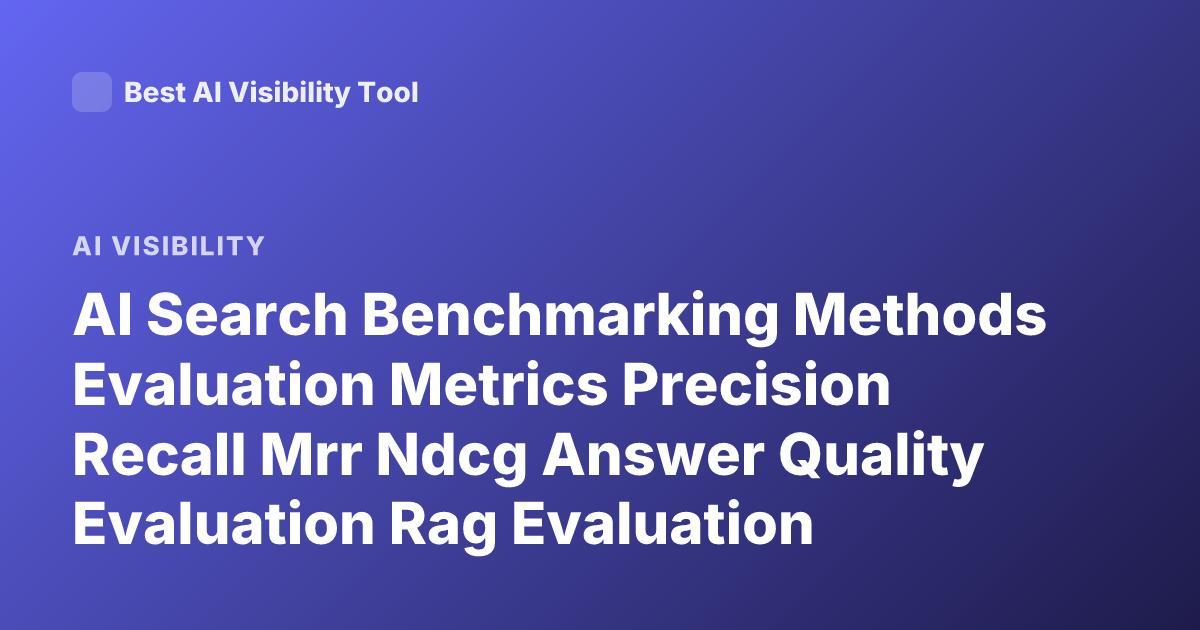 AI Search Benchmarking Methods Evaluation Metrics Precision Recall Mrr Ndcg Answer Quality Evaluation Rag Evaluation Benchmarks