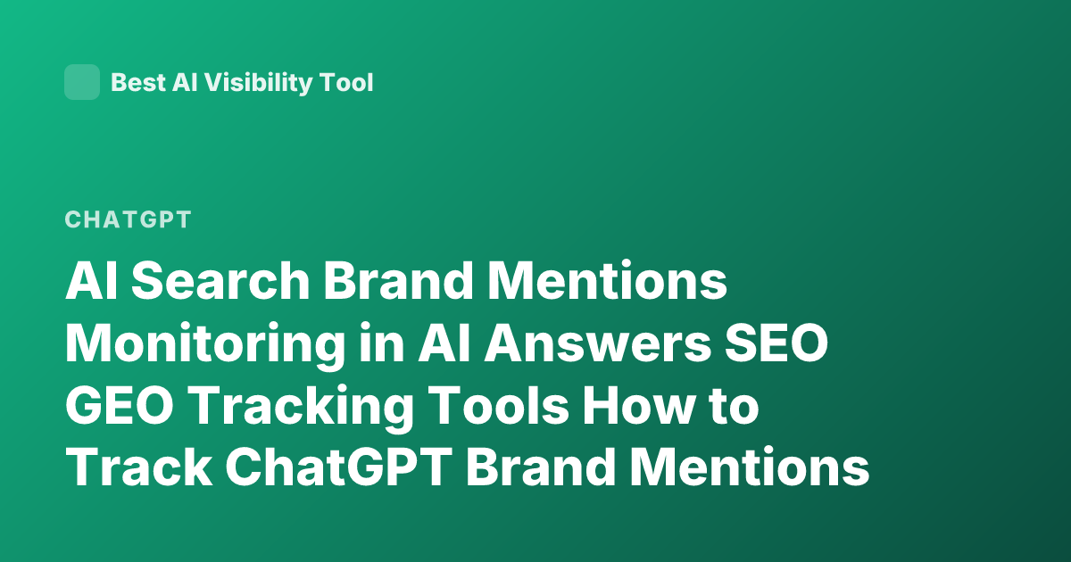 AI Search Brand Mentions Monitoring in AI Answers SEO GEO Tracking Tools How to Track ChatGPT Brand Mentions