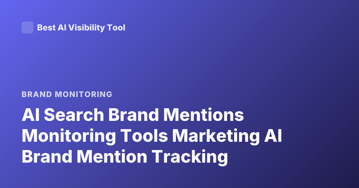 AI Search Brand Mentions Monitoring Tools Marketing AI Brand Mention Tracking