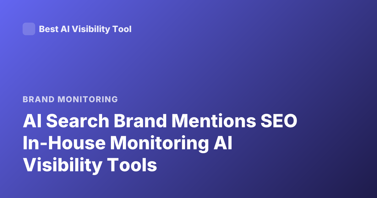 AI Search Brand Mentions SEO In-House Monitoring AI Visibility Tools