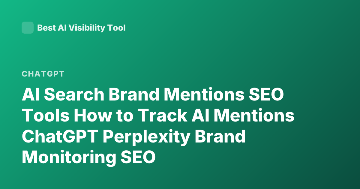AI Search Brand Mentions SEO Tools How to Track AI Mentions ChatGPT Perplexity Brand Monitoring SEO