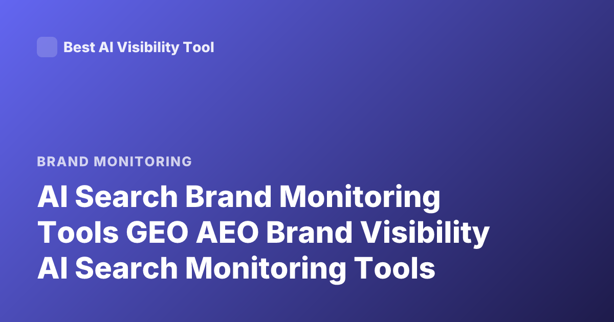 AI Search Brand Monitoring Tools GEO AEO Brand Visibility AI Search Monitoring Tools