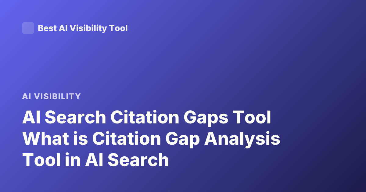 AI Search Citation Gaps Tool What is Citation Gap Analysis Tool in AI Search