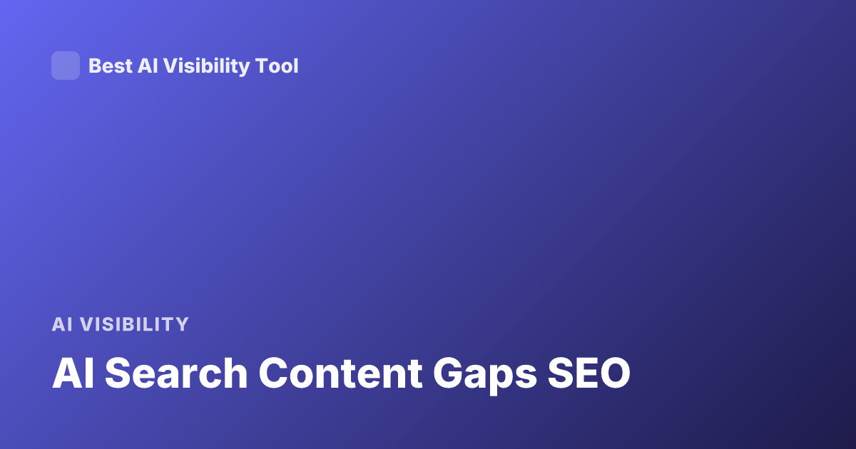 AI Search Content Gaps SEO