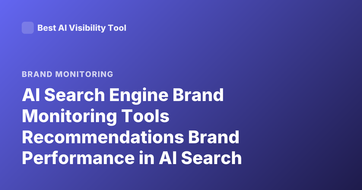 AI Search Engine Brand Monitoring Tools Recommendations Brand Performance in AI Search Engines