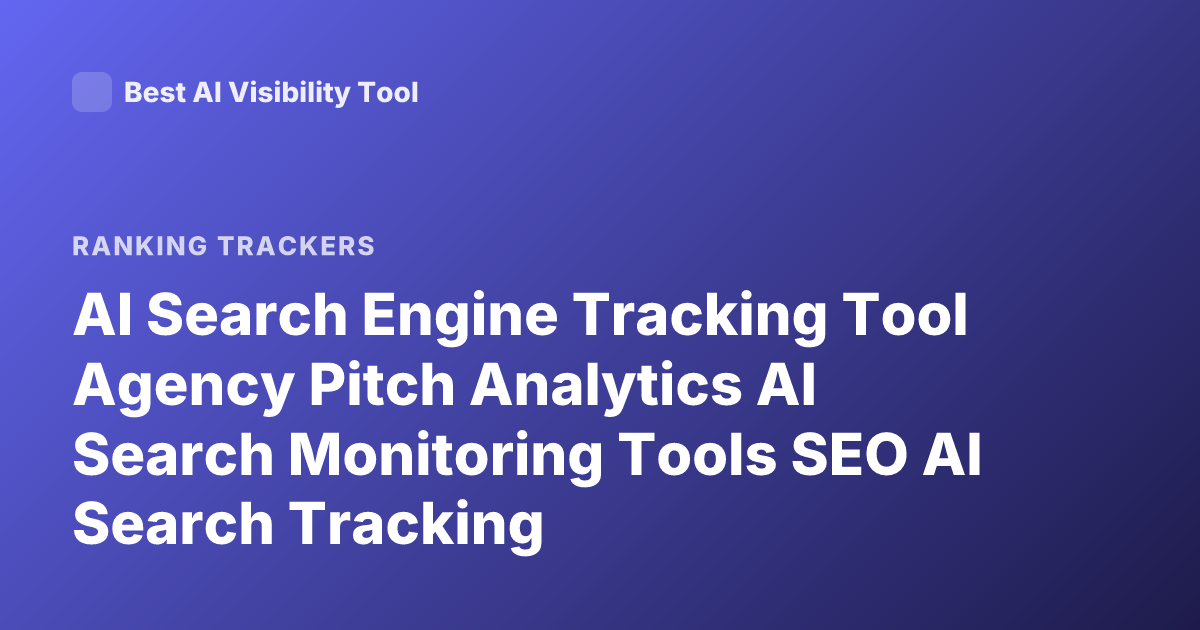 AI Search Engine Tracking Tool Agency Pitch Analytics AI Search Monitoring Tools SEO AI Search Tracking