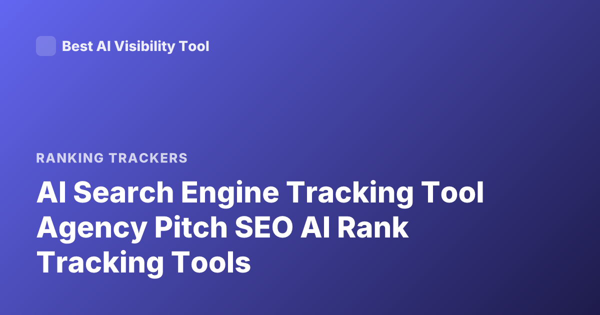 AI Search Engine Tracking Tool Agency Pitch SEO AI Rank Tracking Tools