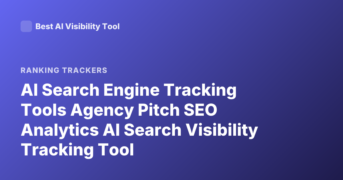 AI Search Engine Tracking Tools Agency Pitch SEO Analytics AI Search Visibility Tracking Tool
