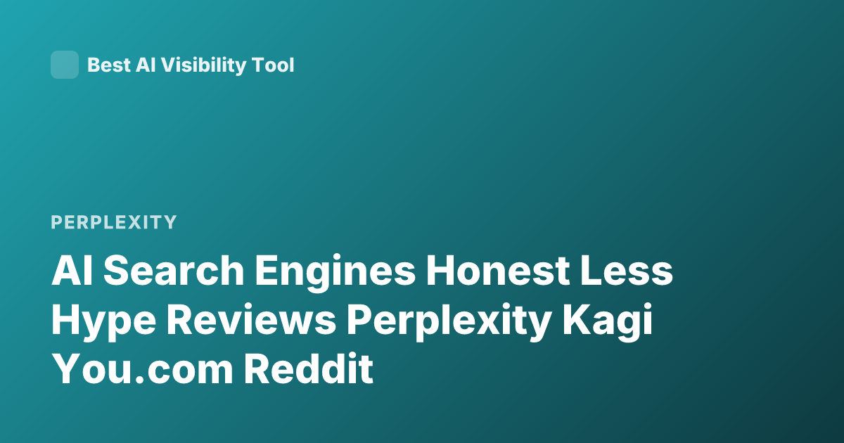 AI Search Engines Honest Less Hype Reviews Perplexity Kagi You.com Reddit