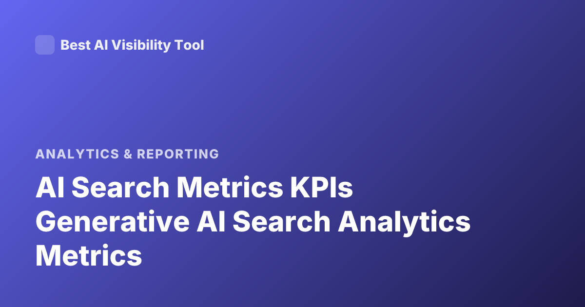 AI Search Metrics KPIs Generative AI Search Analytics Metrics