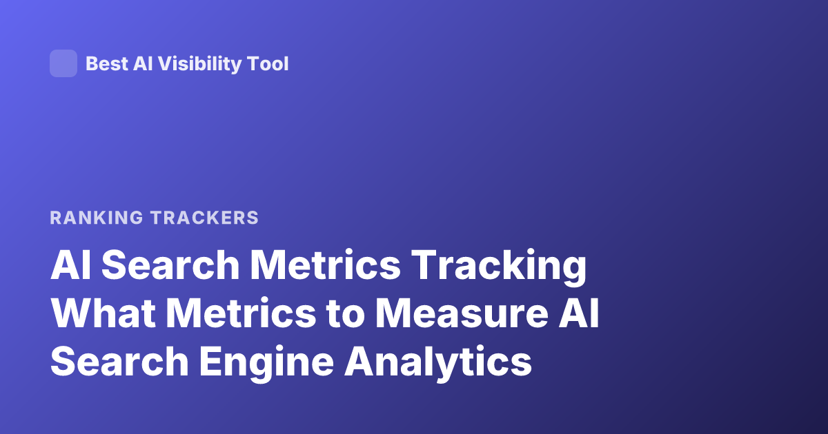 AI Search Metrics Tracking What Metrics to Measure AI Search Engine Analytics
