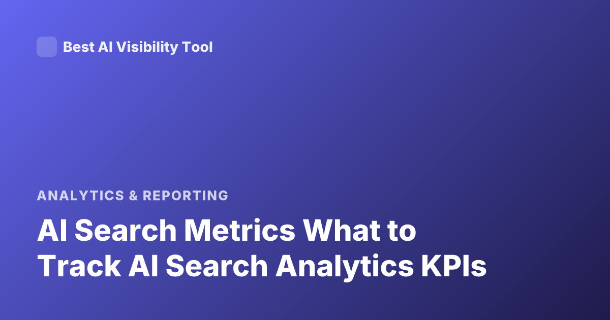 AI Search Metrics What to Track AI Search Analytics KPIs
