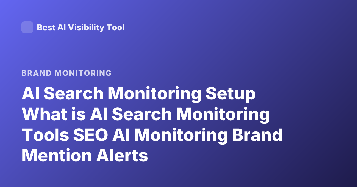 AI Search Monitoring Setup What is AI Search Monitoring Tools SEO AI Monitoring Brand Mention Alerts