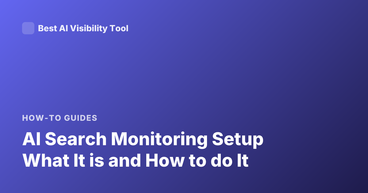 AI Search Monitoring Setup What It is and How to do It