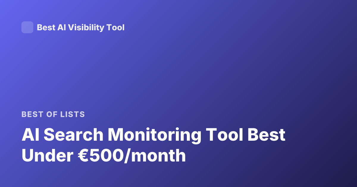 AI Search Monitoring Tool Best Under €500/month