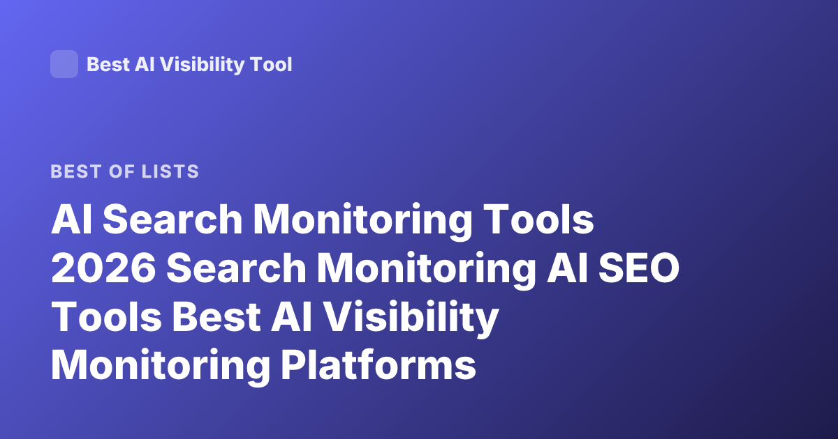 AI Search Monitoring Tools 2026 Search Monitoring AI SEO Tools Best AI Visibility Monitoring Platforms