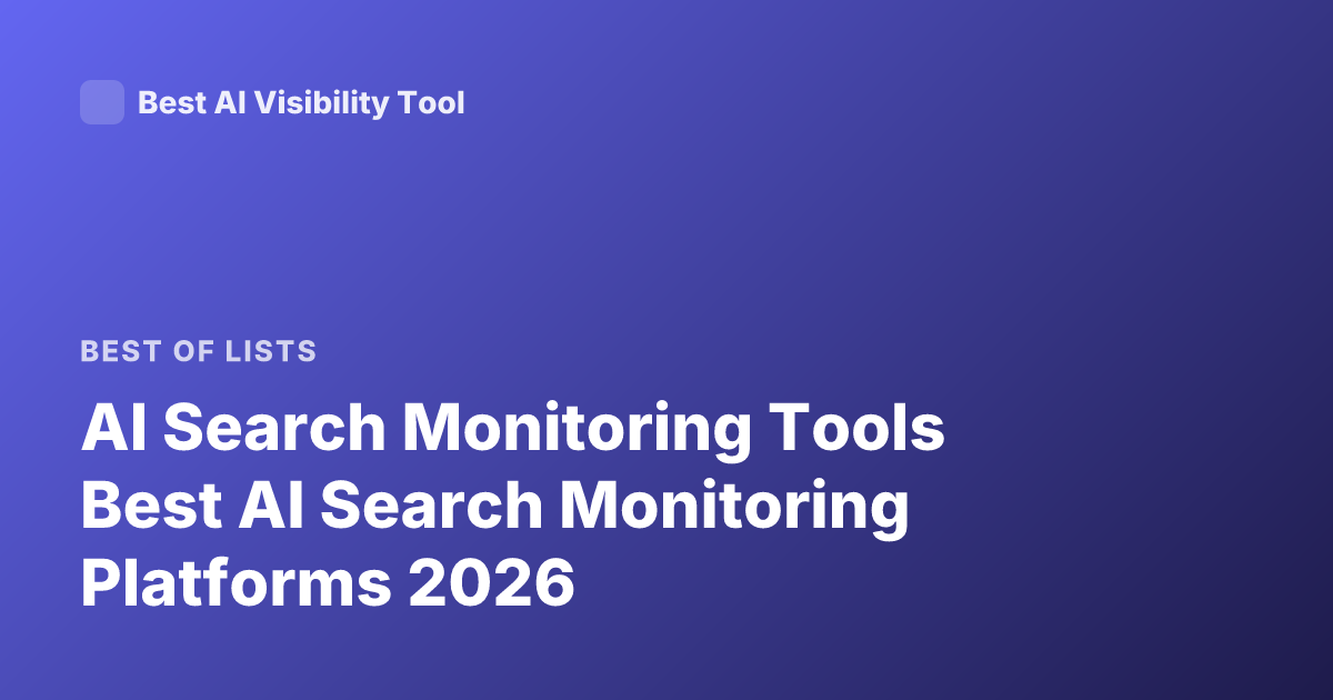 AI Search Monitoring Tools Best AI Search Monitoring Platforms 2026