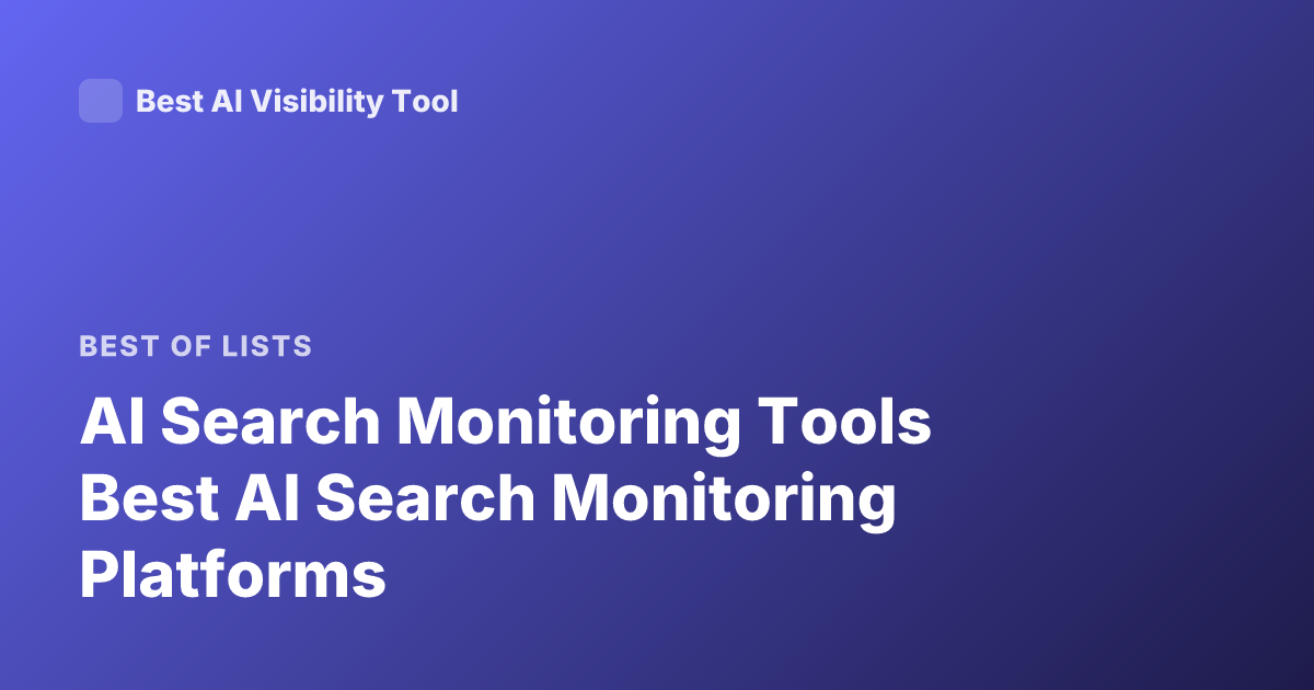 AI Search Monitoring Tools Best AI Search Monitoring Platforms