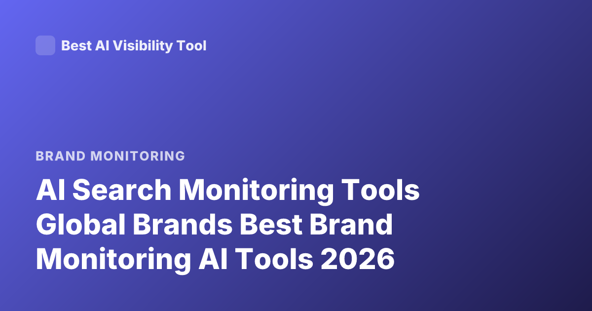 AI Search Monitoring Tools Global Brands Best Brand Monitoring AI Tools 2026