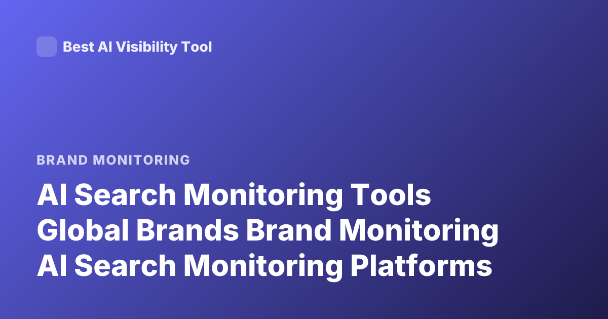 AI Search Monitoring Tools Global Brands Brand Monitoring AI Search Monitoring Platforms
