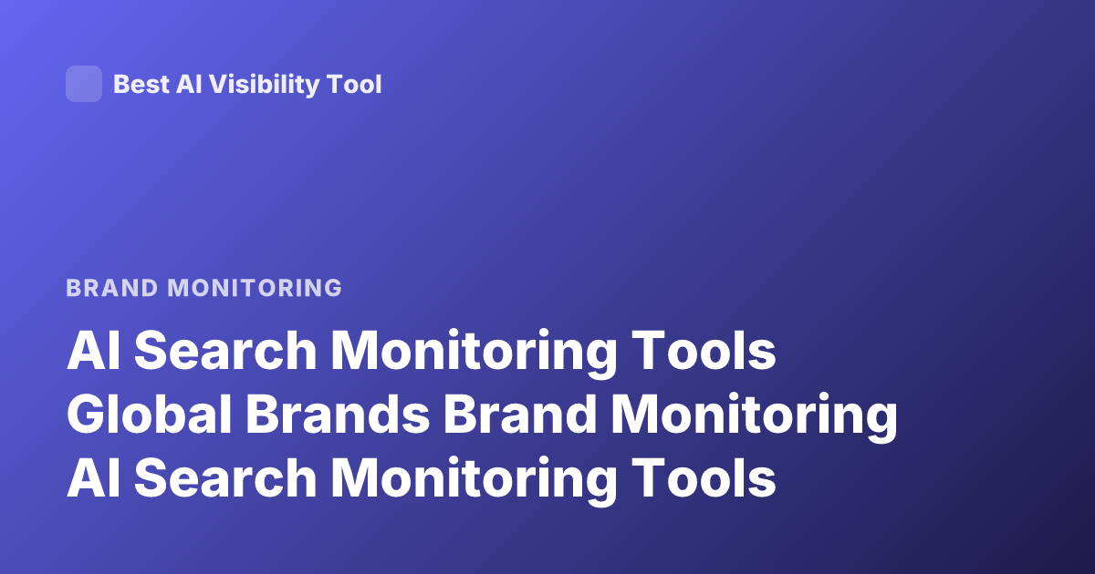 AI Search Monitoring Tools Global Brands Brand Monitoring AI Search Monitoring Tools