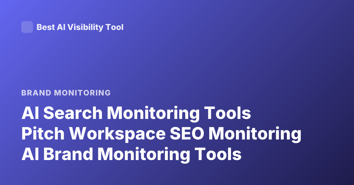AI Search Monitoring Tools Pitch Workspace SEO Monitoring AI Brand Monitoring Tools