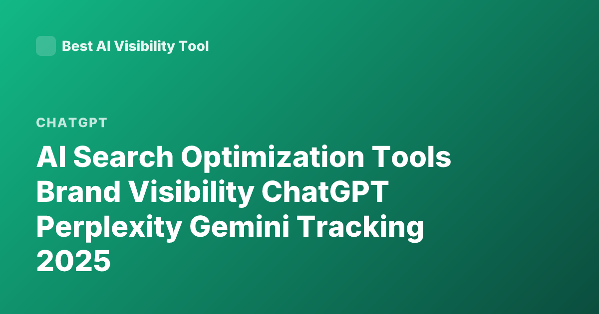 AI Search Optimization Tools Brand Visibility ChatGPT Perplexity Gemini Tracking 2025