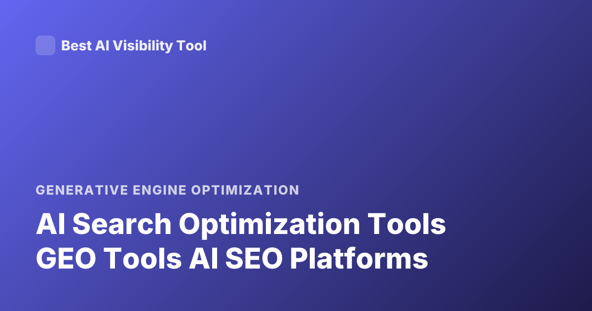 AI Search Optimization Tools GEO Tools AI SEO Platforms